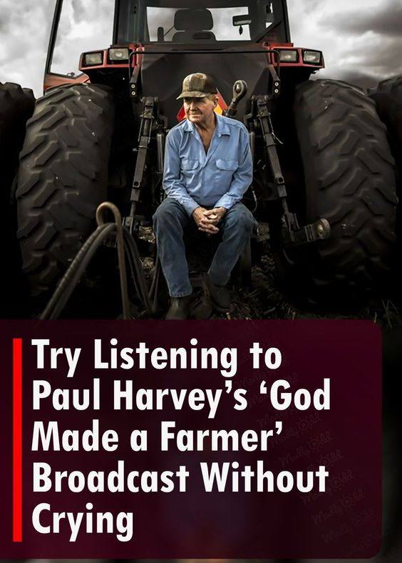 Try Listening to Paul Harvey’s ‘God Made a Farmer’ Broadcast Without Crying